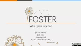 Why Open Science [Your name] [job title] [organisation] Twitter: [@yourtwittername]