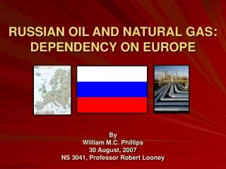 RUSSIAN OIL AND NATURAL GAS : DEPENDENCY ON EUROPE