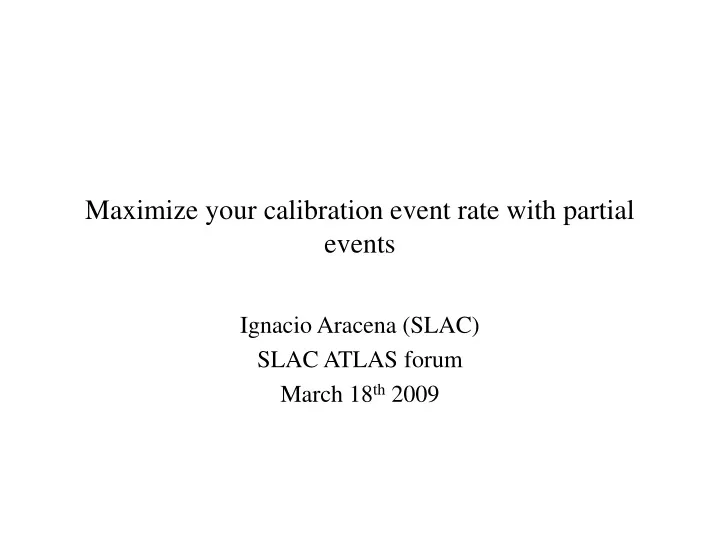 maximize your calibration event rate with partial events