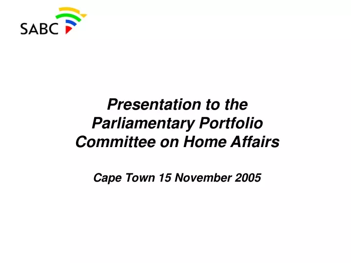 presentation to the parliamentary portfolio committee on home affairs cape town 15 november 2005