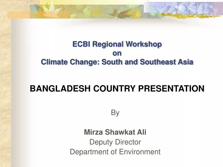 ecbi regional workshop on climate change south and southeast asia bangladesh country presentation