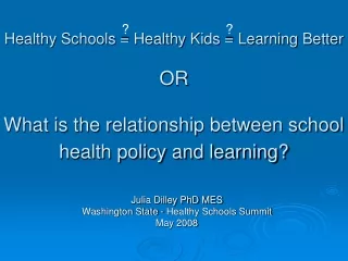 Julia Dilley PhD MES Washington State - Healthy Schools Summit May 2008