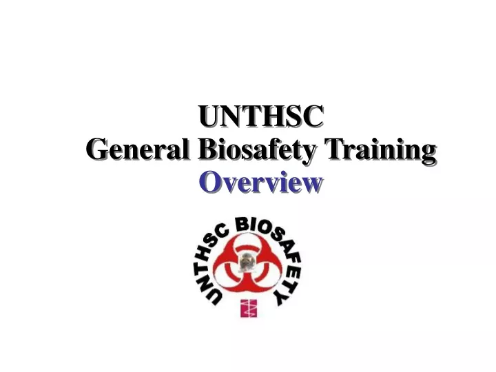 unthsc general biosafety training overview