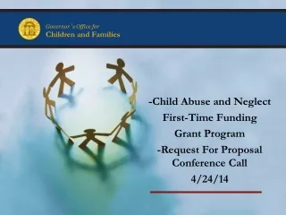 -Child Abuse and Neglect  First-Time Funding  Grant Program -Request For Proposal Conference Call