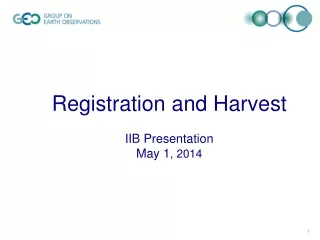 Registration and Harvest IIB Presentation May 1 , 2014