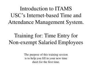 Introduction to ITAMS  USC’s Internet-based Time and Attendance Management System.