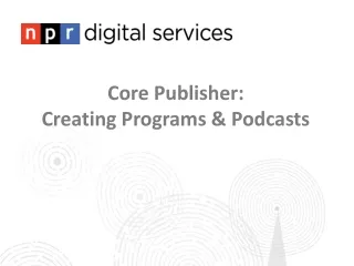 Core Publisher: Creating Programs &amp; Podcasts