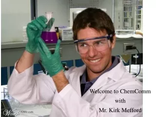 Welcome to ChemComm with Mr. Kirk Mefford