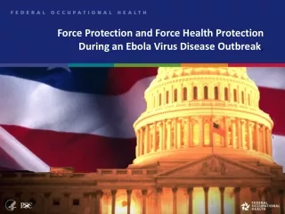 Force Protection and Force Health Protection During an Ebola Virus Disease Outbreak ,
