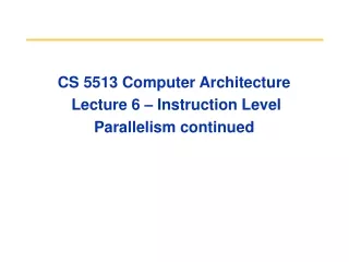 CS 5513 Computer Architecture  Lecture 6 – Instruction Level Parallelism continued