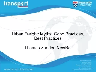 Urban Freight: Myths, Good Practices, Best Practices  Thomas Zunder, NewRail