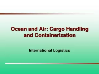 Ocean and Air: Cargo Handling and Containerization