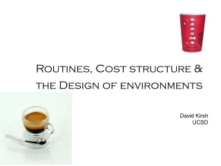 Routines, Cost structure &amp; the Design of environments