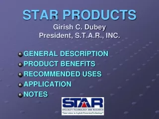 STAR PRODUCTS Girish C. Dubey President, S.T.A.R., INC.