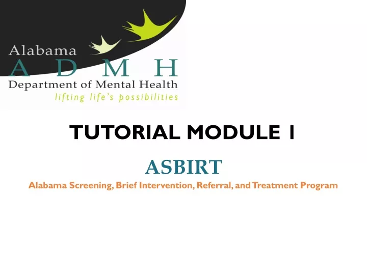 tutorial module 1 asbirt alabama screening brief intervention referral and treatment program