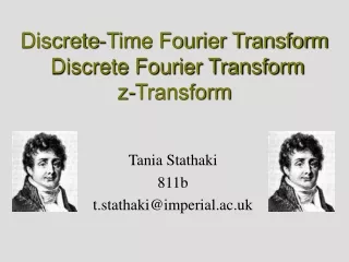 Discrete-Time Fourier Transform  Discrete Fourier Transform z-Transform
