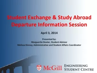 Student Exchange &amp; Study Abroad Departure Information Session April 3, 2014 Presented by: