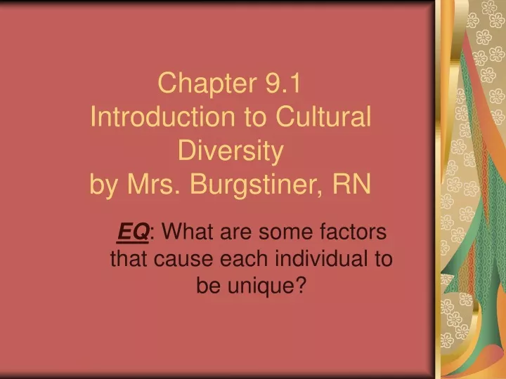 chapter 9 1 introduction to cultural diversity by mrs burgstiner rn