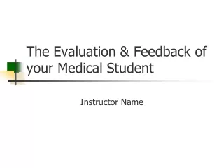 The Evaluation &amp; Feedback of your Medical Student