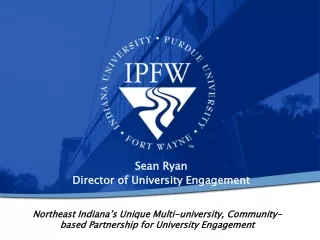 Northeast Indiana’s Unique Multi-university, Community-based Partnership for University Engagement