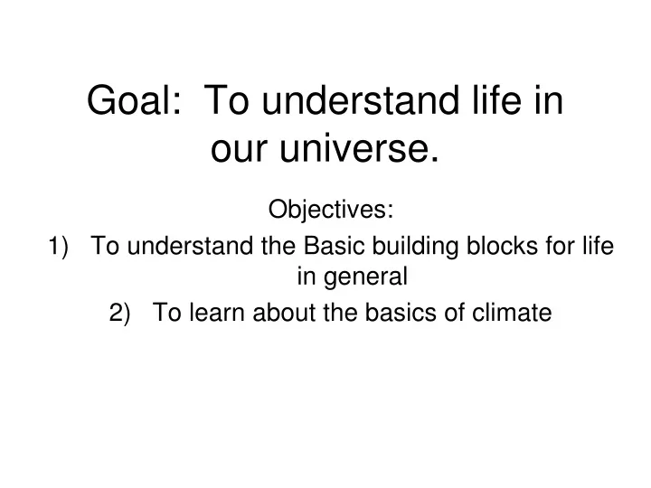 goal to understand life in our universe