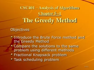 CSC401 – Analysis of Algorithms Chapter 5--1 The Greedy Method
