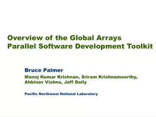 Overview of the Global Arrays Parallel Software Development Toolkit