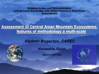 Assessment of Central Asian Mountain Ecosystems :  features of methodology a multi-scale