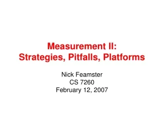 Measurement II: Strategies, Pitfalls, Platforms