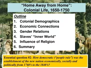 “Home Away from Home”: Colonial Life, 1650-1750