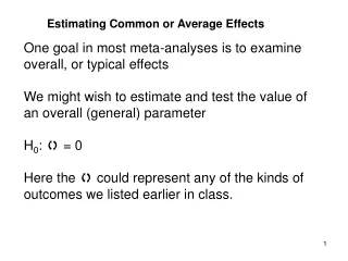 One goal in most meta-analyses is to examine overall, or typical effects