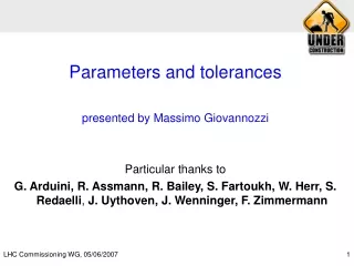 Parameters and tolerances  presented by Massimo Giovannozzi  Particular thanks to