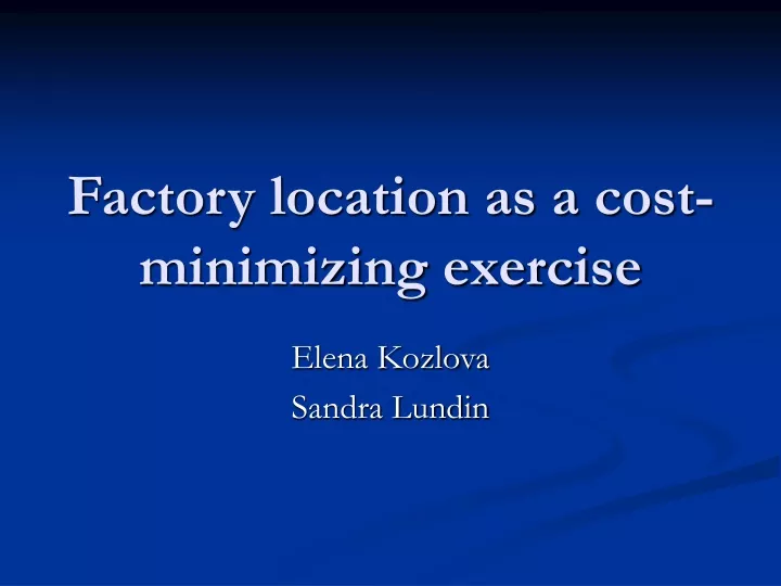 factory location as a cost minimizing exercise