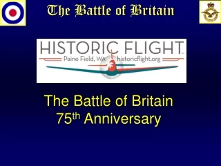 The Battle of Britain 75 th  Anniversary