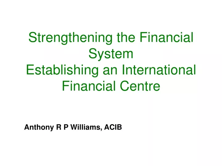 strengthening the financial system establishing an international financial centre