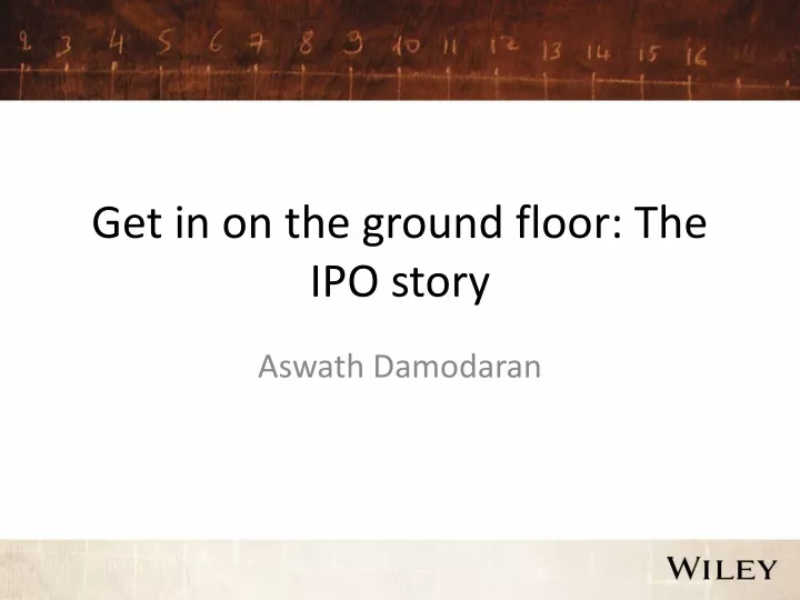 get in on the ground floor the ipo story