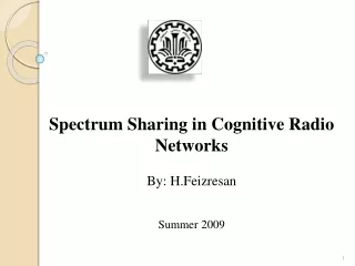 Spectrum Sharing in Cognitive Radio Networks By: H.Feizresan Summer 2009