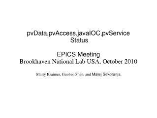 pvData,pvAccess,javaIOC,pvService  Status EPICS Meeting