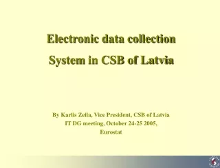 Electronic data collection  System  in CSB of Latvia