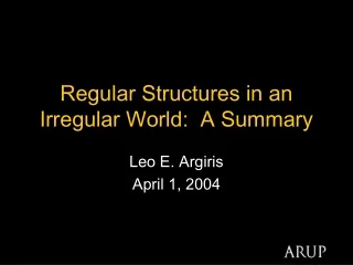 Regular Structures in an Irregular World:  A Summary