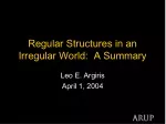 Regular Structures in an Irregular World:  A Summary - slide 1