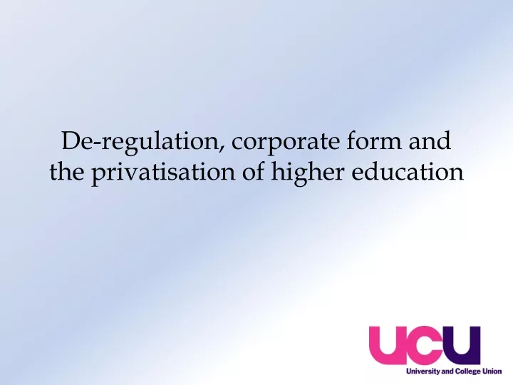 de regulation corporate form and the privatisation of higher education