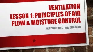 Ventilation Lesson 1: Principles of Air Flow &amp; Moisture Control