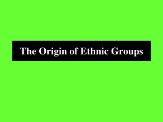 The Origin of Ethnic Groups