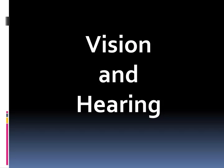 vision and hearing