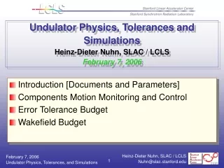 Undulator Physics, Tolerances and Simulations Heinz-Dieter Nuhn, SLAC / LCLS February 7, 2006