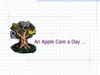 An Apple Core a Day …