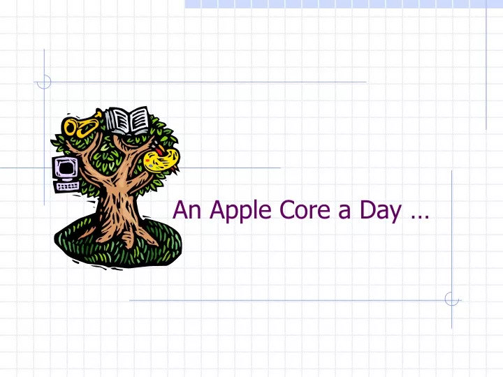 an apple core a day