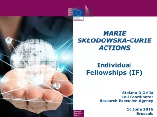 MARIE  SK?ODOWSKA-CURIE ACTIONS Individual Fellowships (IF) Stefano  D'Orilia Call Coordinator