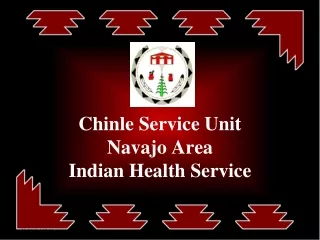 Chinle Service Unit Navajo Area Indian Health Service